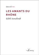 Les amants du Rhône - Edith Soonckindt