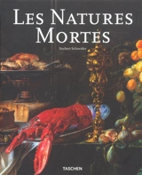 Les natures mortes : réalité et symbolique des choses, la peinture de natures mortes à la naissance des temps modernes - Norbert Schneider