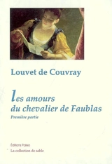 Les amours du chevalier de Faublas. Vol. 1. Une année de la vie du chevalier de Faublas - Jean-Baptiste Louvet de Couvray