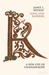 King and Emperor A New Life of Charlemagne - Janet L. Nelson