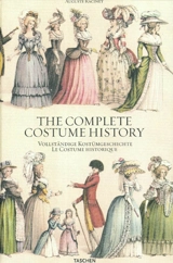 Le costume historique : du monde antique au XIXe siècle. The complete costume history : from ancient times to the 19th century. Vollständige Kostümgeschichte : vom Altertum bis zum 19 Jahrhundert - Albert Racinet