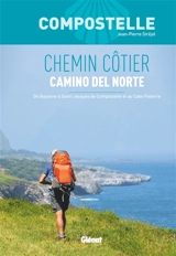 Compostelle, chemin côtier : camino del Norte : de Bayonne à Saint-Jacques de Compostelle et au cabo Fisterra - Jean-Pierre Siréjol