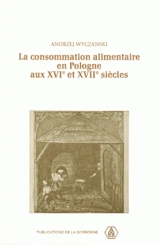 La Consommation alimentaire en Pologne aux XVIe et XVIIe siècles - Andrzej Wyczanski
