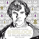 Sherlock : le palais mental : une aventure à colorier - Mike Collins