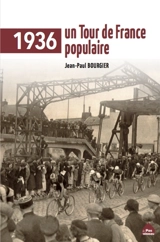 1936, un Tour de France populaire - Jean-Paul Bourgier