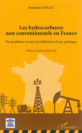 Les hydrocarbures non conventionnels en France : du problème social à la définition d'une politique - Stéphane Merlet