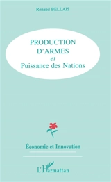 Production d'armes et puissance des nations - Renaud Bellais