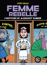 Femme rebelle : l'histoire de Margaret Sanger - Peter Bagge