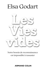 Les vies vides : notre besoin de reconnaissance est impossible à rassasier - Elsa Godart