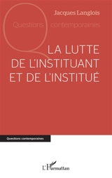 La lutte de l'instituant et de l'institué - Jacques Langlois