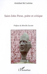 Saint-John Perse, poète et critique - Abdelhak Bel Lakhdar