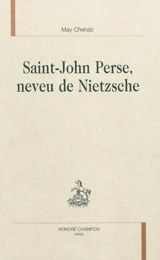 Saint-John Perse, neveu de Nietzsche - May Chehab
