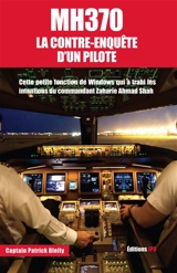MH370 : la contre-enquête d'un pilote - Patrick Blelly