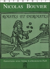 Routes et déroutes : entretiens avec Irène Lichtenstein-Fall - Nicolas Bouvier