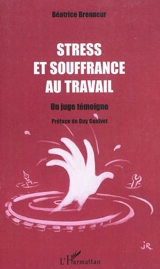 Stress et souffrance au travail : un juge témoigne - Béatrice Blohorn-Brenneur