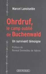Ohrdruf, le camp oublié de Buchenwald : un survivant témoigne - Marcel Lanoiselée