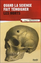 Quand la science fait témoigner les morts - Gauthier, Guy