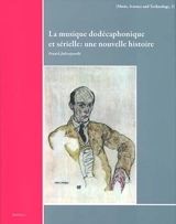 La musique dodécaphonique et sérielle : une nouvelle histoire - Franck Jedrzejewski