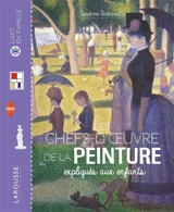 Les chefs-d'oeuvre de la peinture expliqués aux enfants - Sandrine Andrews