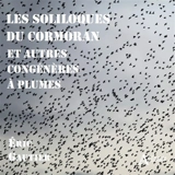 Les soliloques du cormoran : et autres congénères à plumes - Eric Gautier