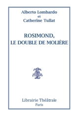 Rosimond, le double de Molière - Alberto Lombardo