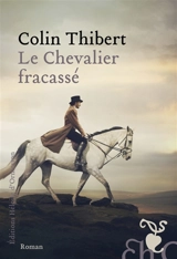 Le chevalier fracassé - Pierre Colin-Thibert