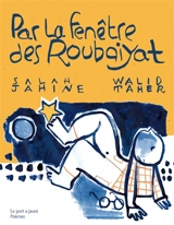 Par la fenêtre des Roubaiyat - Salah Jahine