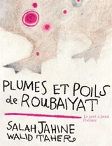Plumes et poils de Roubaiyat - Salah Jahine