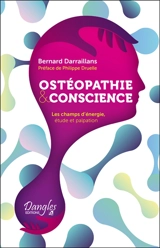 Ostéopathie & conscience : les champs d'énergie, étude et palpation - Bernard Darraillans