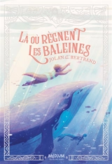 Là où règnent les baleines - Jolan C. Bertrand