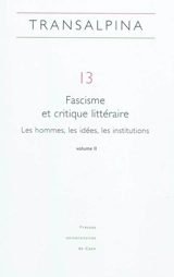 Transalpina, n° 13. Fascisme et critique littéraire : les hommes, les idées, les institutions (2e partie)
