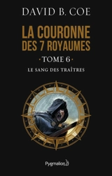 La couronne des 7 royaumes. Vol. 6. Le sang des traîtres - David B. Coe