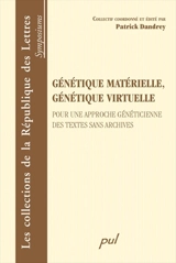 Génétique matérielle, génétique virtuelle : pour une approche généticienne des textes sans archives - Patrick Dandrey