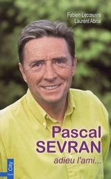 Pascal Sevran, adieu l'ami... - Fabien Lecoeuvre