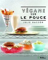 Végane sur le pouce ! : une cuisine facile et réconfortante pour le corps et l'esprit - Julie Hasson