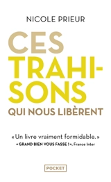Ces trahisons qui nous libèrent : s'autoriser à être soi - Nicole Prieur