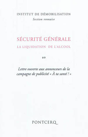 Sécurité générale : la liquidation de l'alcool : lettre ouverte aux annonceurs de la campagne de publicité A ta santé ! - Institut de démobilisation. Section rennaise
