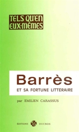 Barrès et sa fortune littéraire - Emilien Carassus