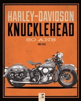 Harley-Davidson Knucklehead : 80 ans - Greg Field