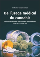 De l'usage médical du cannabis : potentiel thérapeutique, aspect législatif, conseils pratiques - Franjo Grotenhermen