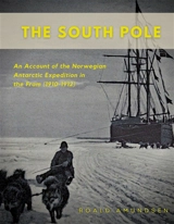 The South Pole : An Account of the Norwegian Antarctic Expedition in the Fram (1910-1912) - Roald Amundsen