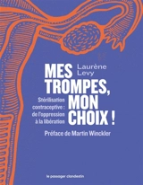 Mes trompes, mon choix ! : stérilisation contraceptive : de l'oppression à la libération - Laurène Levy