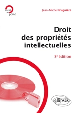 Droit des propriétés intellectuelles - Jean-Michel Bruguière