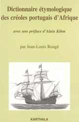 Dictionnaire étymologique des créoles portugais d'Afrique - Jean-Louis Rougé