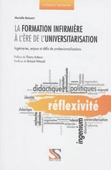 La formation infirmière à l'ère de l'universitarisation : ingénieries, enjeux et défis de professionnalisations - Marielle Boissart
