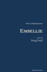 Embellie : Suivi de, Sang froid - Pierre DesRuisseaux