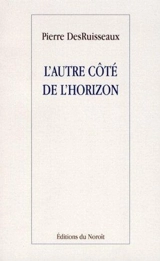 L'autre côté de l'horizon - Pierre DesRuisseaux