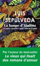 La lampe d'Aladino : et autres histoires pour vaincre l'oubli - Luis Sepulveda