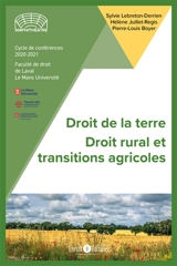 Droit de la terre. Vol. 1. Droit rural et transitions agricoles : cycle de conférences droit de la Terre