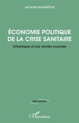 Economie politique de la crise sanitaire : chronique d'une année cruciale - Jacques Wajnsztejn